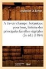 Le Breton J., Le breton, Josephine Le Breton, Joséphine Le Breton, Le breton j, Le Breton J.... - A travers champs: botanique pour