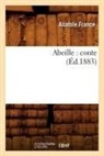 France A, France A., Anatole France, France a, France a., FRANCE ANATOLE - Abeille : conte ed.1883
