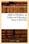 Crest de Genlis (Du), Stephanie-Felicite Crest de Genlis (Du), Stephanie-Felicite Du Crest De Genlis, DU CREST DE GENLIS, Stephanie-Felicite Du Crest de Genlis, Stéphanie-Félicité Du Crest de Genlis... - Adele et theodore, ou lettres sur