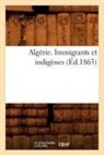 Sans Auteur, Collectif, Sans Auteur, Xxx - Algerie. immigrants et indigenes
