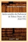 de la Roche Flavin B., De la roche flavin b, de la Roche Flavin B., Bernard de la Roche-Flavin, Bernard De La Roche-Flavin, La Roche-Flavin (De)... - Arrets notables du parlement de