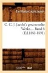 Jacobi C. G. J., Carl Gustav Jacob Jacobi, Jacobi C G J, JACOBI C G J., Jacobi C. G. J. - C. g. j. jacobi s gesammelte