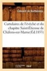 Bartha(c)Lemy (De), Édouard De Barthélemy, Edouard Barthelemy (de), Barthelemy (De) E., BARTHELEMY E D., BARTHELEMY EDOUARD... - Cartulaires de l eveche et du