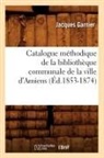 Jacques Garnier, Joseph Garnier, Garnier j, GARNIER JACQUES - Catalogue methodique de la