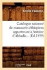 D Abbadie A, D. Abbadie A., Antoine D' Abbadie, ABBADIE ANTOINE, ABBADIE ANTOINE D', D abbadie a... - Catalogue raisonne de manuscrits