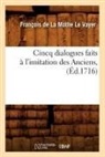 De la mothe le vayer, Francois De La Mothe Le Vayer, François de la Mothe Le Vayer, de la Mothe Le Vayer F, Francois-Louis La Mothe Fen De Salignac, LA MOTHE LE VAYER (D... - Cincq dialogues faits a l