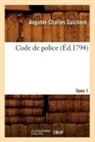 Guichard a. C., Auguste-Charles Guichard, Guichard a C, Guichard a. C., GUICHARD A-C. - Code de police. tome 1 ed.1794