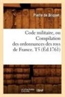 Pierre De Briquet, Pierre Briquet (De), Briquet (De) Pierre, BRIQUET PIERRE, Pierre De Briquet, De briquet p... - Code militaire, ou compilation