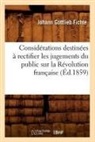 Johann Gottlieb Fichte, Fichte j g, Fichte J G., Fichte J. G., Fichte J. G. - Considerations destinees a