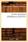 Hoffmann E. T. A., HOFFMANN, E T a Hoffmann, E.T.A. Hoffmann, Ernst Theodor Amadeus Hoffmann, Ernst Theodore Amadeus Hoffmann... - Contes nocturnes d hoffmann ed.1855