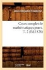 Francoeur L. B., Louis-Benjamin Francoeur, Francoeur l b, Francoeur L. B., FRANCOEUR L-B. - Cours complet de mathematiques