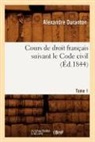 Duranton A, Duranton A., Alexandre Duranton, Duranton a, Duranton a., DURANTON ALEXANDRE - Cours de droit francais suivant