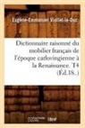 Viollet le duc e e, Viollet Le Duc E. E., VIOLLET-LE-DUC, Eugene Emmanuel Viollet-Le-Duc, Eugene-Emmanuel Viollet-Le-Duc, Eugène-Emmanuel Viollet-Le-Duc... - Dictionnaire raisonne du mobilier