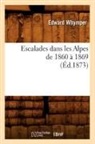 Edward Whymper, Whymper e, Whymper E., Whymper Edward - Escalades dans les alpes de 1860