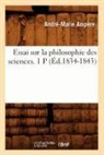 Ampa]re, Andre-Marie Ampere, André-Marie Ampère, Ampere a m, Ampere a. M., AMPERE ANDRE-MARIE... - Essai sur la philosophie des