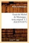 Michel De Montaigne, De montaigne m, Michel Montaigne, Michel De Montaigne, MONTAIGNE (EYQUEM DE, Michel Montaigne (Eyquem De) - Essais de michel de montaigne: