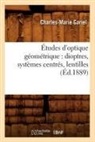 Charles-Marie Gariel, Gariel c m, Gariel C. M., GARIEL CHARLES-MARIE, Gariel C. M. - Etudes d optique geometrique: