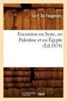 Du Fougerais, Reverend Pere Du Fougerais, Du fougerais l, Du Fougerais L., Fougerais (Ra(c)Va(c)Rend Pa]re Du), Fougerais (Reverend... - Excursion en syrie, en palestine