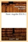 von Goethe J W, GOETHE J W., von Goethe J. W., Johann Wolfgang von Goethe, Von goethe j w, Von Goethe J. W. - Faust : tragedie ed.18..