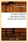 Hebbel F., Friedrich Hebbel, Hebbel f, Hebbel F., HEBBEL FRIEDRICH - Friedrich hebbel s sammtliche