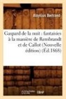 Alexis Bertrand, Aloysius Bertrand, Bertrand a, Bertrand Aloysius - Gaspard de la nuit: fantaisies a