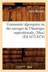 Louis Nicolas, Nicolas l, Nicolas L., NICOLAS LOUIS - Grammaire algonquine ou des
