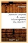Franz Bopp, Bopp f, Bopp F., BOPP FRANZ, Bopp F. - Grammaire comparee des langues