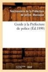Maniaque F., Fonctionnaire de la Prefecture de Police, Maniaque, Fonctionnaire de la Prefecture Maniaque, Fonctionnaire de la Préfecture Maniaque, Maniaque f... - Guide a la prefecture de police