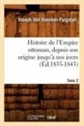 von Hammer Purgstall J, von Hammer Purgstall J., Joseph Freiherr Von Hammer-Purgstall, Joseph Von Hammer-Purgstall, HAMMER-PURGSTALL J., Von hammer purgstall... - Histoire de l empire ottoman,