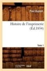 Paul Dupont, Dupont p, DUPONT PAUL - Histoire de l imprimerie. tome 1