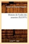 von Hammer Purgstall J, von Hammer Purgstall J., Joseph Freiherr Von Hammer-Purgstall, Joseph Von Hammer-Purgstall, HAMMER-PURGSTALL J., Von hammer purgstall... - Histoire de l ordre des assassins
