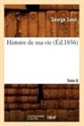 George Sand, Sand g, Sand George - Histoire de ma vie. tome 6 ed.1856