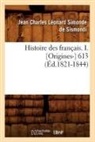 Jean-Charles de Leonard Dit Sismondi, Charles Leonard Simonde De Sismondi, Jean Charles Leonard Simond De Sismondi, de Sismondi J C L, de Sismondi J. C. L., DIT SI SISMONDI (DE... - Histoire des francais. i.