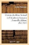Houssaye A, Houssaye A., HOUSSAYE, Arsene Houssaye, Arsène Houssaye, Houssaye A... - Histoire du 41me fauteuil de l
