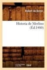 Robert De Boron, Robert Boron (De), Boron Robert, Robert De Boron, De boron r, de Boron R.... - Historia de merlino ed.1480