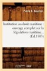 Boucher P. B., Pierre B Boucher, Pierre B. Boucher, Boucher p b, Boucher P. B., BOUCHER PIERRE B. - Institution au droit maritime: