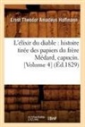 Hoffmann E T A, Hoffmann E. T. A., HOFFMANN, E T a Hoffmann, E.T.A. Hoffmann, Ernst Theodor Amadeus Hoffmann... - L elixir du diable: histoire