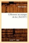 Paul Lacroix, Lacroix p, LACROIX PAUL - L homme au masque de fer ed.1837