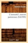 Alphonse Daudet, Daudet a, Daudet Alphonse - L immortel: moeurs parisiennes