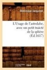 Jacquinot D, Jacquinot D., Dominique Jacquinot, Jacquinot d, Jacquinot D., JACQUINOT DOMINIQUE - L usage de l astrolabe, avec un