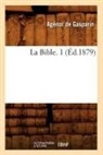 de Gasparin A., Agenor De Gasparin, De gasparin a, de Gasparin a., Du potet de sennevoy, Jules Du Potet de Sennevoy... - La bible. 1 ed.1879