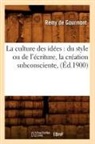Remy De Gourmont, De gourmont r, Remy De Gourmont, Remy Gourmont (De), GOURMONT REMY - La culture des idees: du style ou