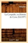 Xa(c)Nophon, Xenophon, Xénophon - La cyropedie, ou histoire de
