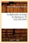 De maulde la clavier, Rene De Maulde La Claviere, Jean Galbert de Maulde La Clavière, de Maulde La Claviere R., Maulde La Clavia]re (De), MAULDE LA CLAVIERE... - La diplomatie au temps de