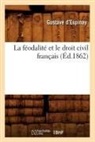 D espinay g, D. Espinay G., Gustave D'Espinay, D'Espinay Gustave, Gustave D' Espinay, Gustave D. Espinay... - La feodalite et le droit civil