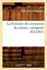 Jehann de la Fontaine, de la Fontaine J, Jean de La Fontaine, Jehann La Fontaine (De), LA FONTAINE JEHANN - La fontaine des amoureux de