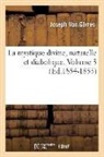 Joseph Von Gorres, Joseph von Görres, Gorres j, Gorres J., GORRES JOSEPH, GORRES JOSEPH VON... - La mystique divine, naturelle et