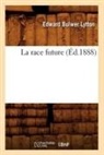Bulwer lytton e, Bulwer Lytton E., Edward Bulwer-Lytton, BULWER-LYTTON EDWARD, Bulwer Lytton E., Edward Bulwer Lytton Lytton - La race future ed.1888