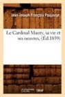 Poujoulat, Jean Joseph Francois Poujoulat, Jean-Joseph-Francois Poujoulat, Jean-Joseph-François Poujoulat, Poujoulat j j f, POUJOULAT J-J-F. - Le cardinal maury, sa vie et ses
