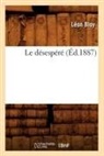 Bloy, Leon Bloy, Léon Bloy, Bloy l, BLOY LEON - Le desespere ed.1887